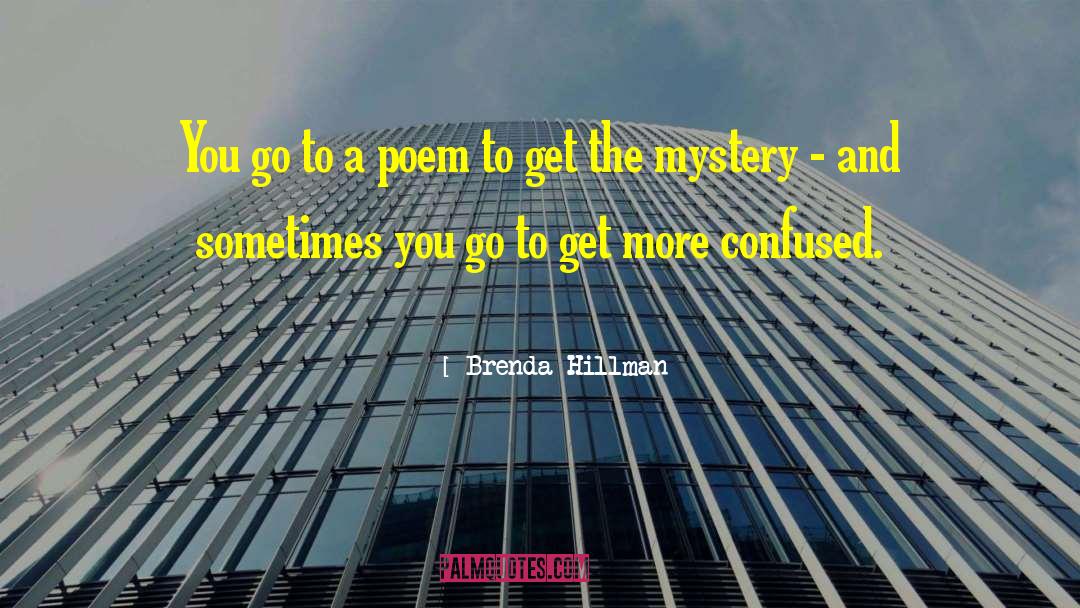 Brenda Hillman Quotes: You go to a poem