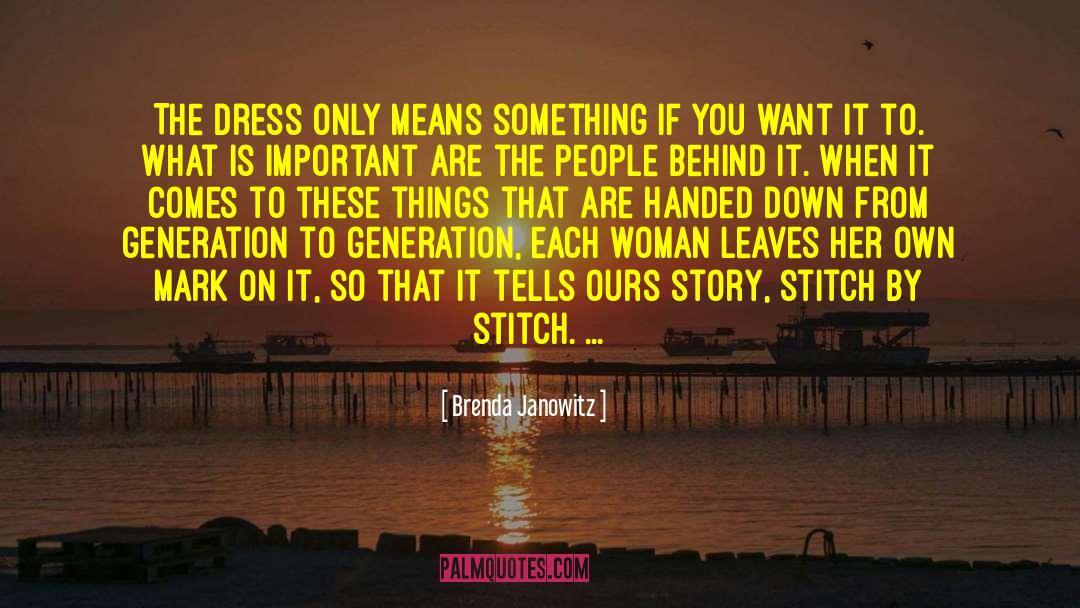 Brenda Janowitz Quotes: The dress only means something