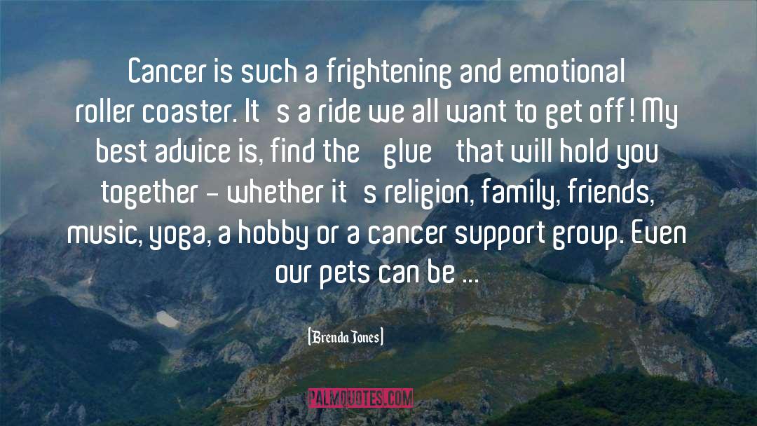 Brenda Jones Quotes: Cancer is such a frightening