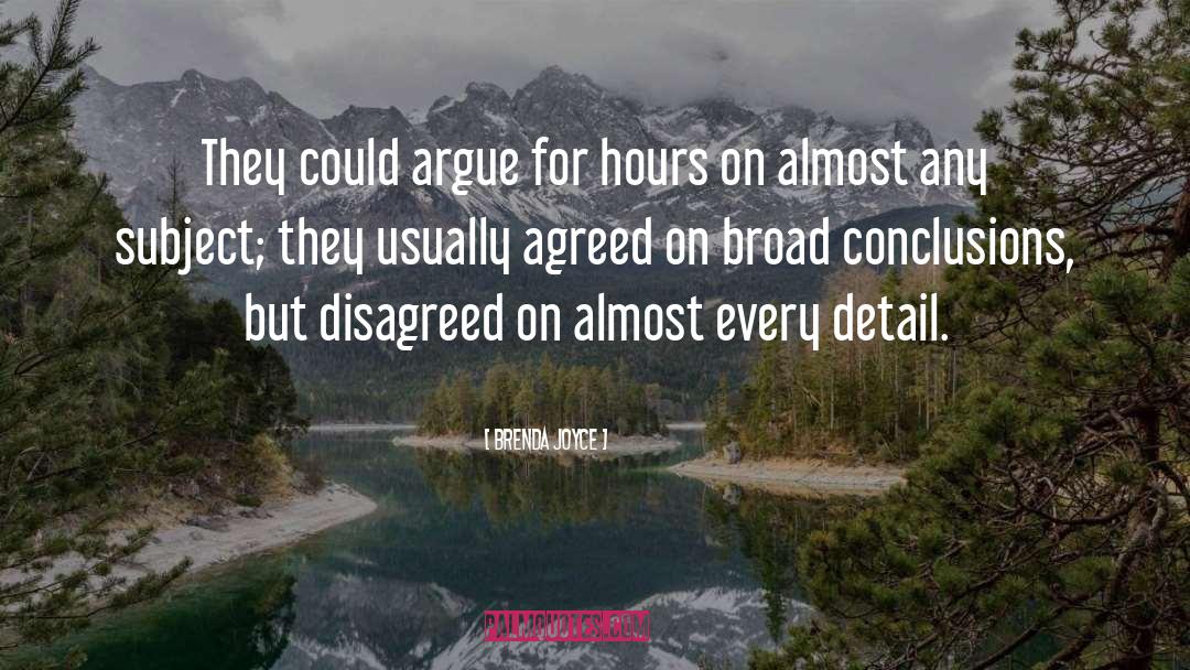 Brenda Joyce Quotes: They could argue for hours