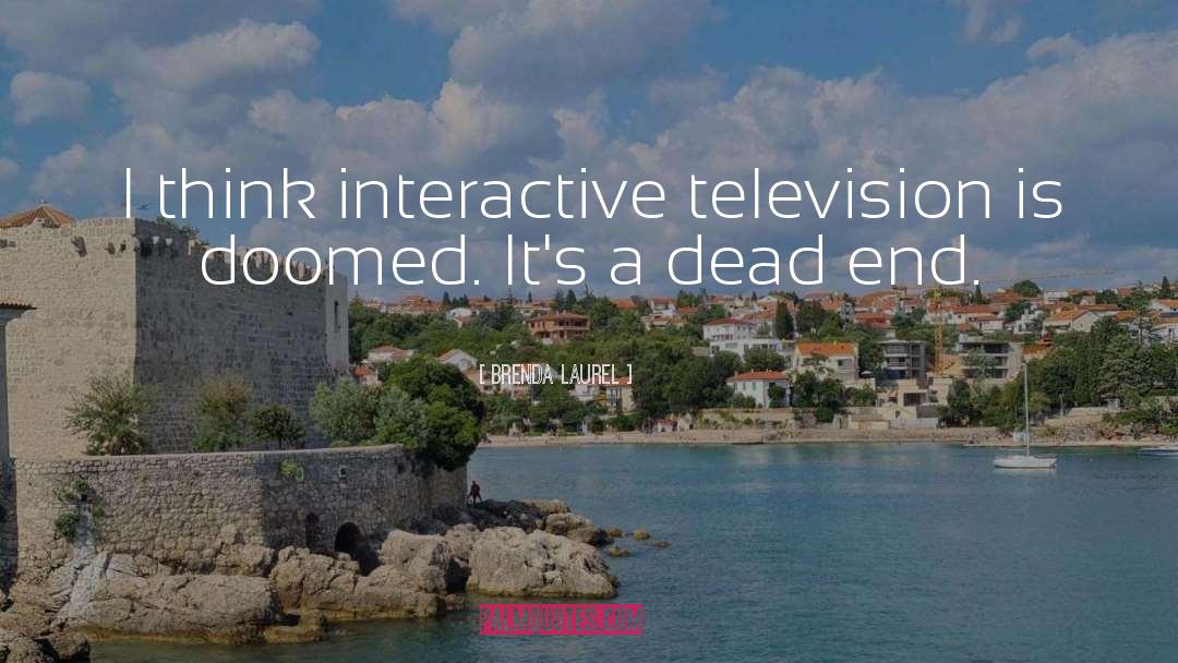 Brenda Laurel Quotes: I think interactive television is