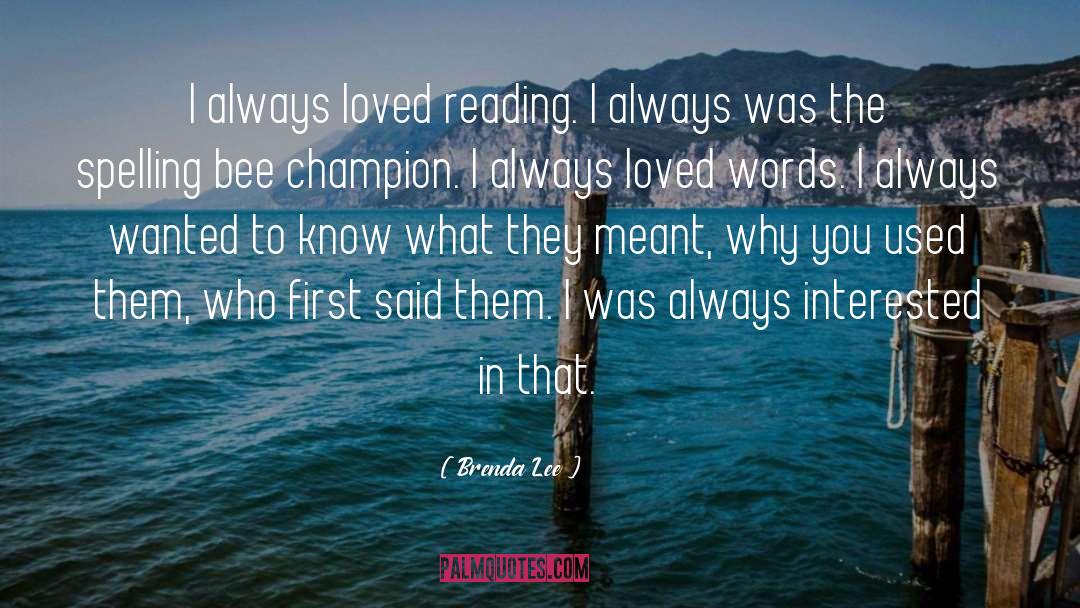 Brenda Lee Quotes: I always loved reading. I