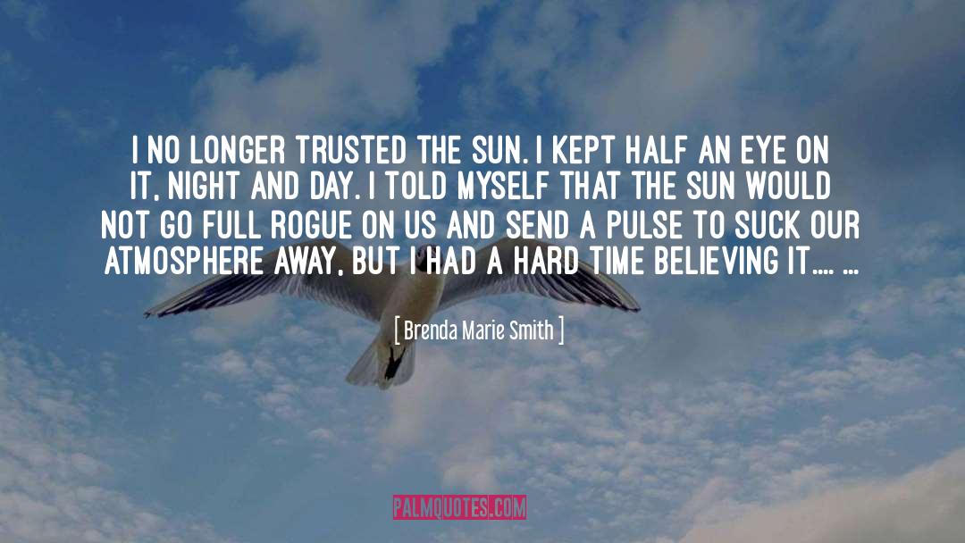 Brenda Marie Smith Quotes: I no longer trusted the