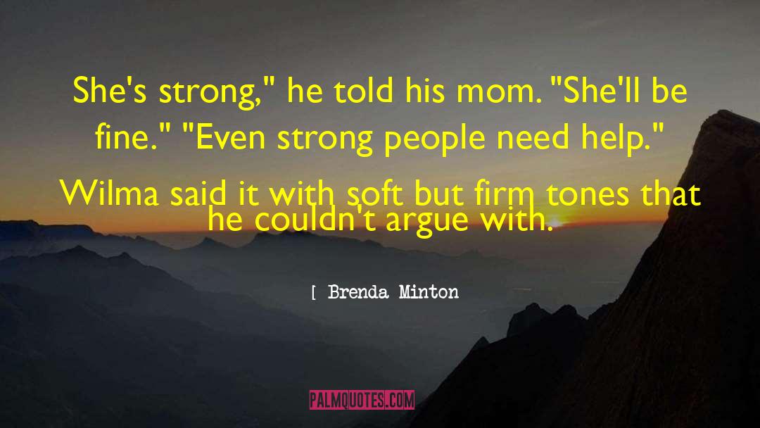 Brenda Minton Quotes: She's strong,