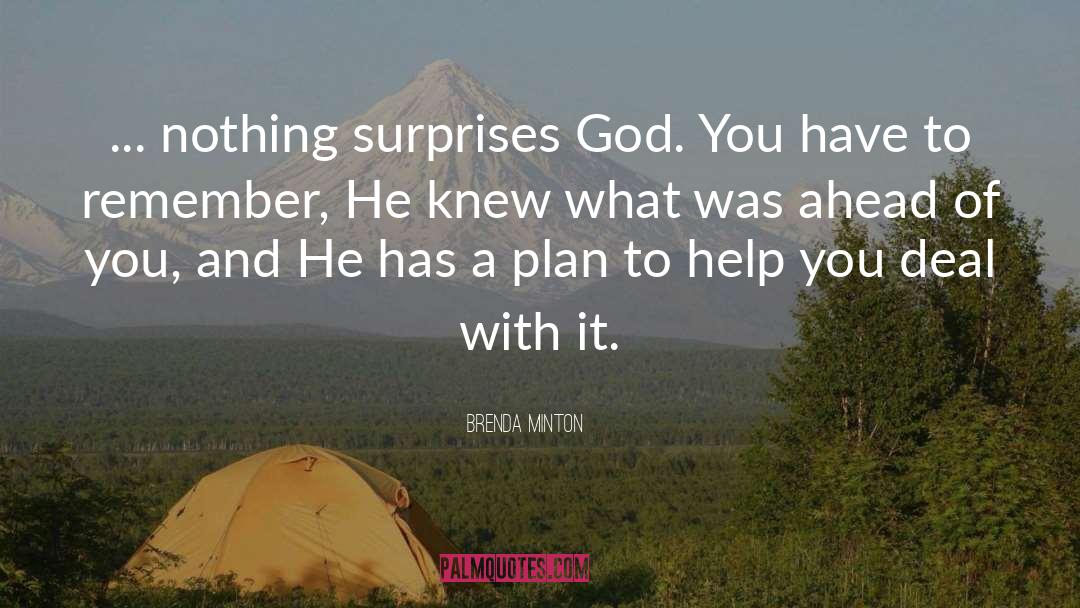 Brenda Minton Quotes: ... nothing surprises God. You