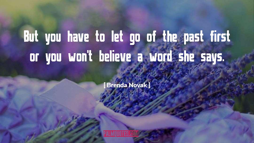 Brenda Novak Quotes: But you have to let