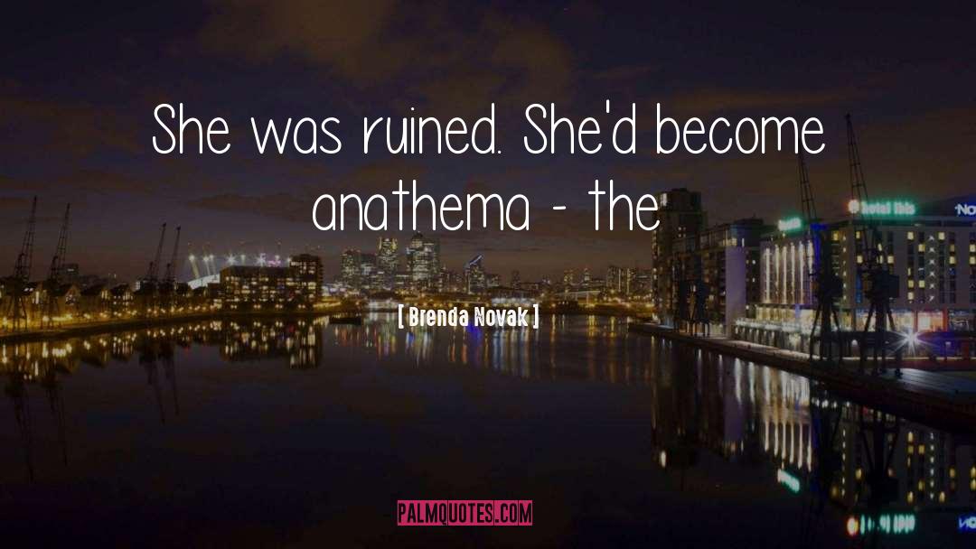 Brenda Novak Quotes: She was ruined. She'd become