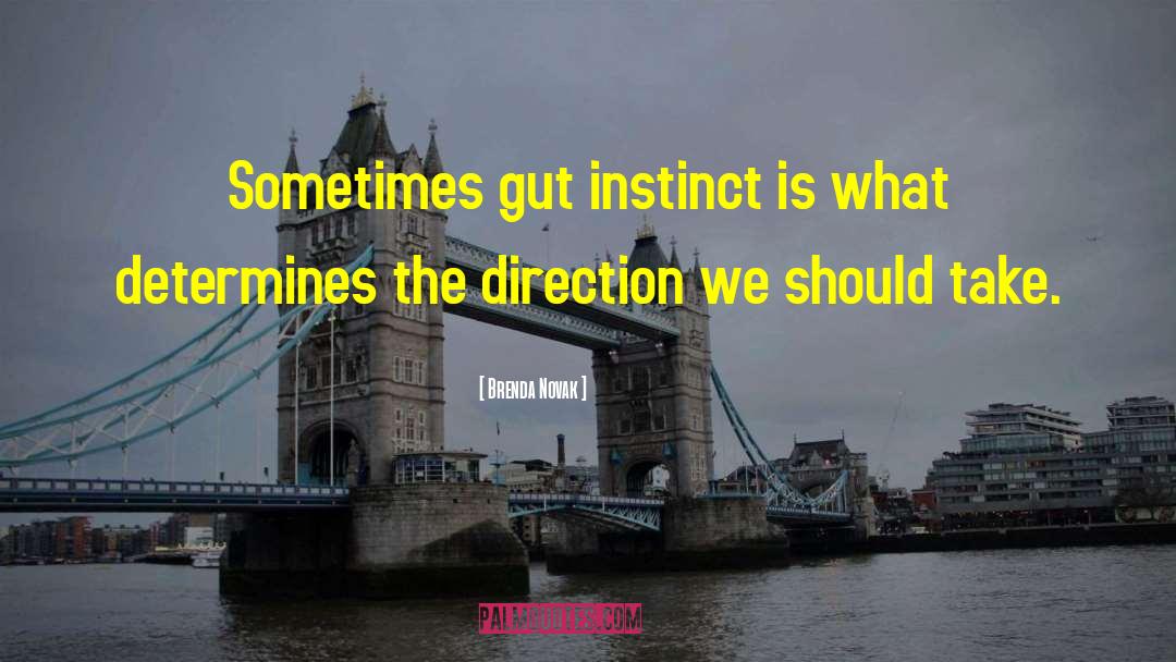 Brenda Novak Quotes: Sometimes gut instinct is what
