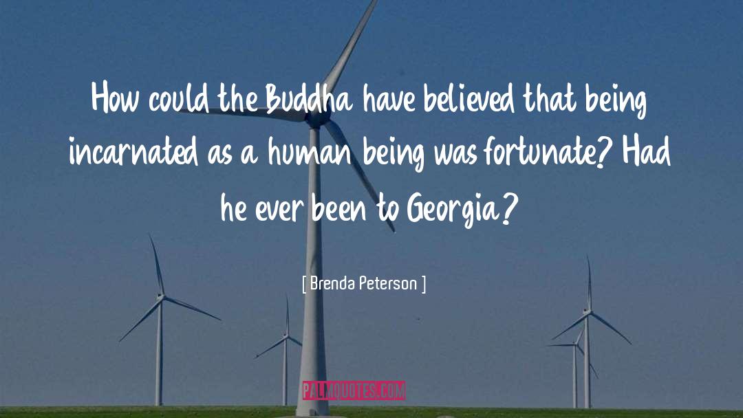 Brenda Peterson Quotes: How could the Buddha have