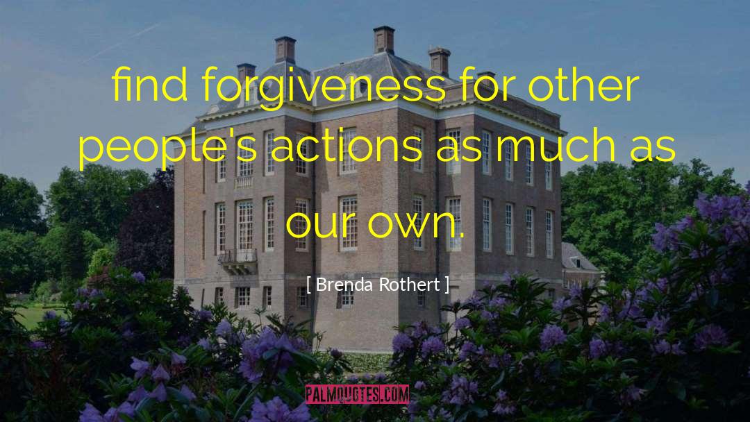 Brenda Rothert Quotes: find forgiveness for other people's
