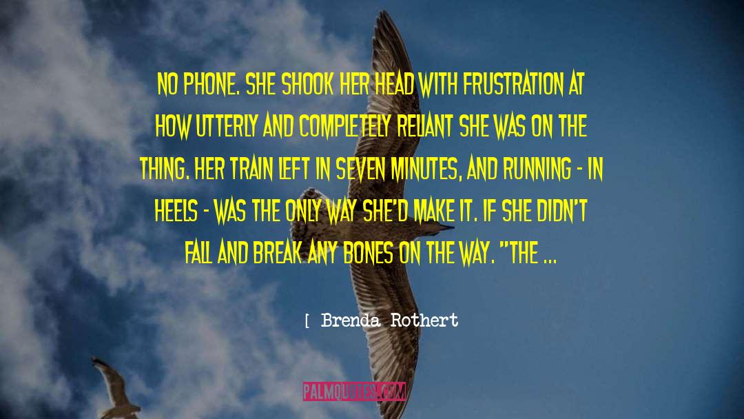 Brenda Rothert Quotes: No phone. She shook her