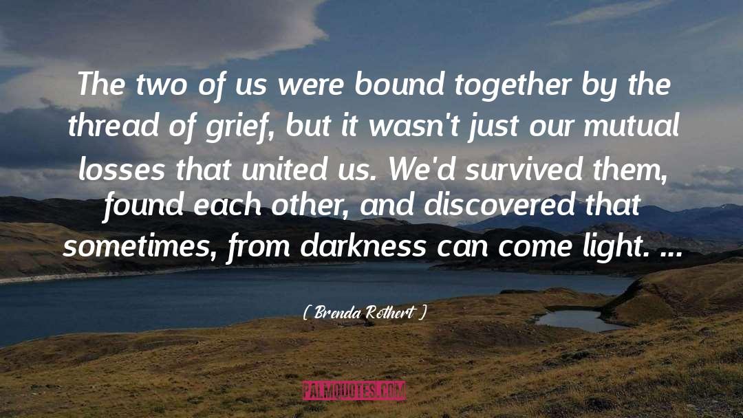 Brenda Rothert Quotes: The two of us were