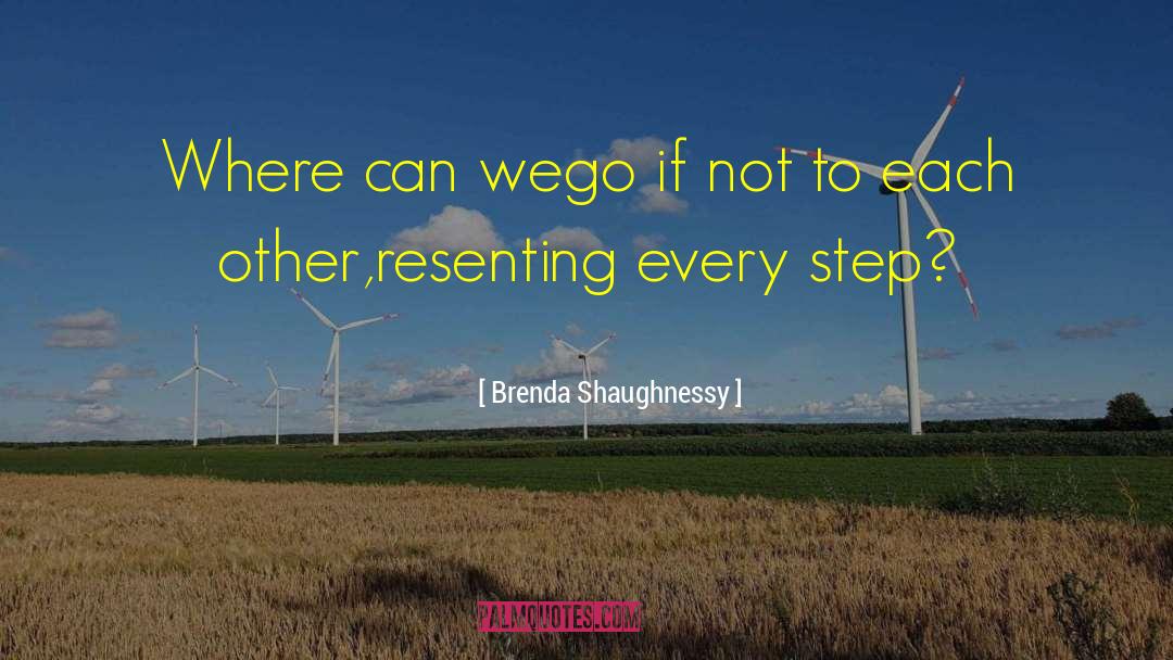 Brenda Shaughnessy Quotes: Where can we<br>go if not