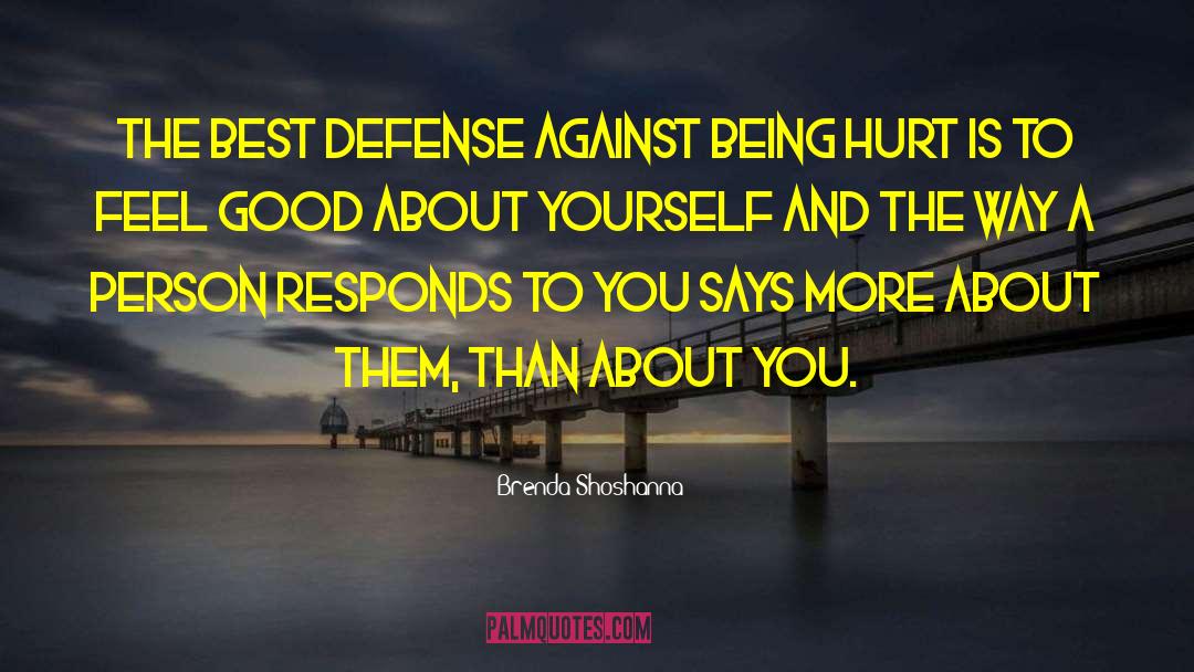 Brenda Shoshanna Quotes: The best defense against being