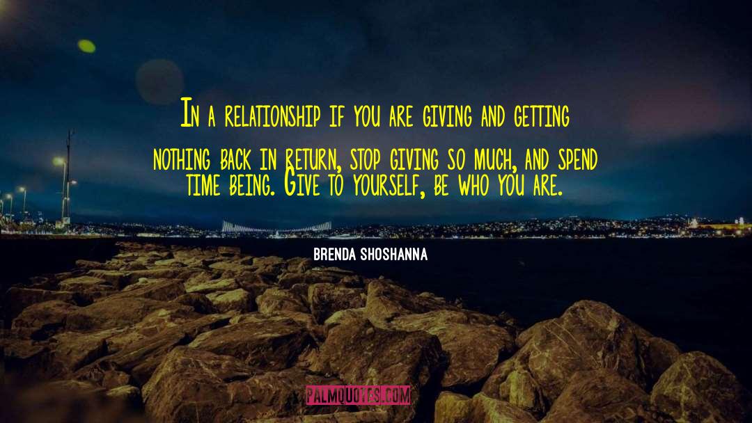 Brenda Shoshanna Quotes: In a relationship if you