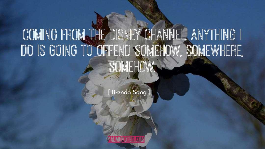 Brenda Song Quotes: Coming from The Disney Channel,