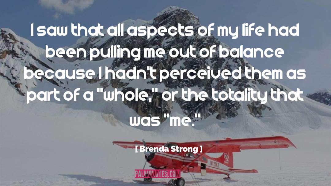 Brenda Strong Quotes: I saw that all aspects