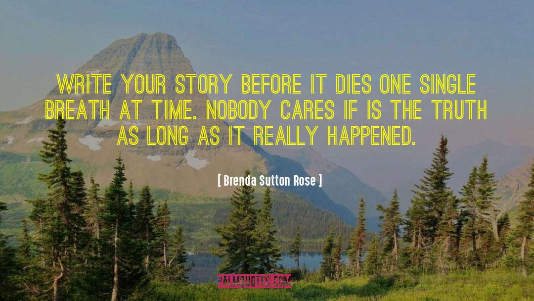 Brenda Sutton Rose Quotes: Write your story before it