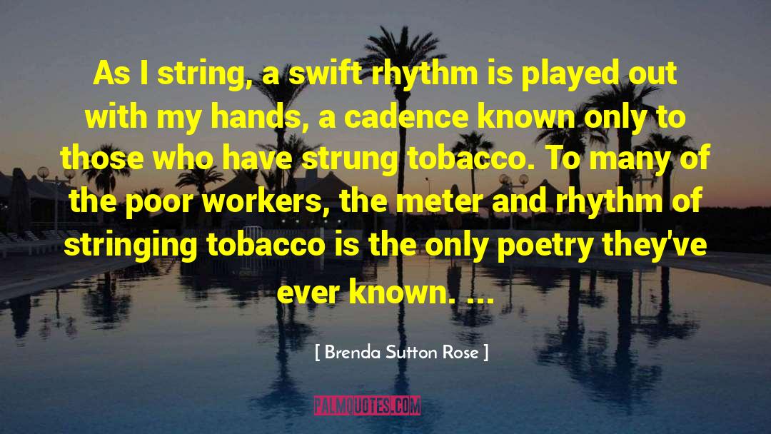 Brenda Sutton Rose Quotes: As I string, a swift