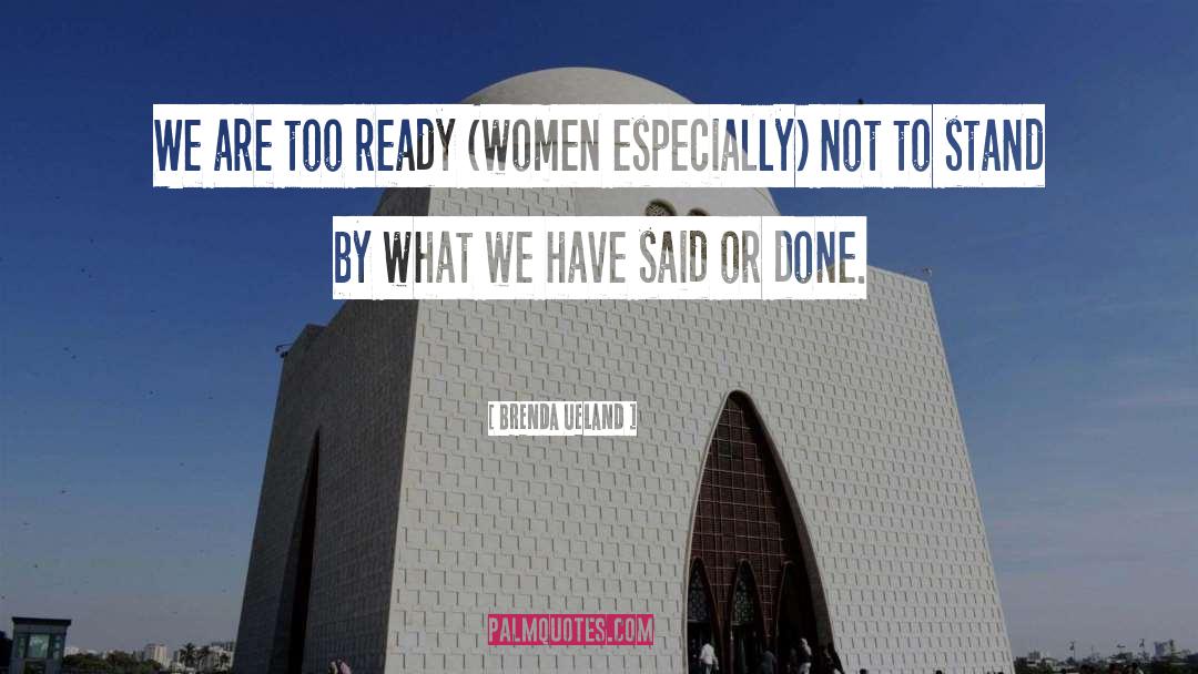 Brenda Ueland Quotes: We are too ready (women