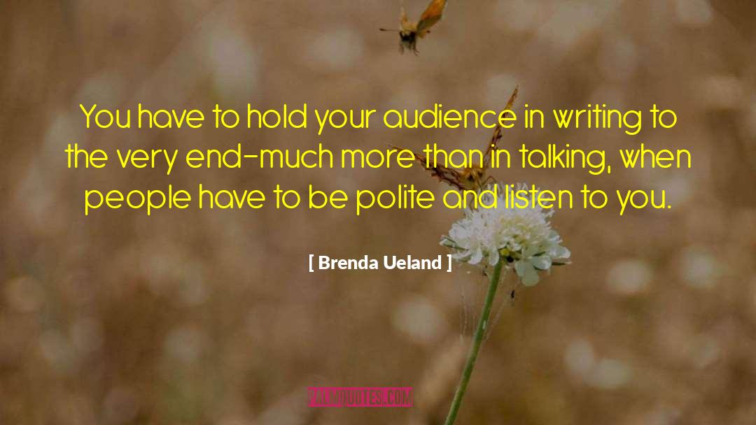 Brenda Ueland Quotes: You have to hold your