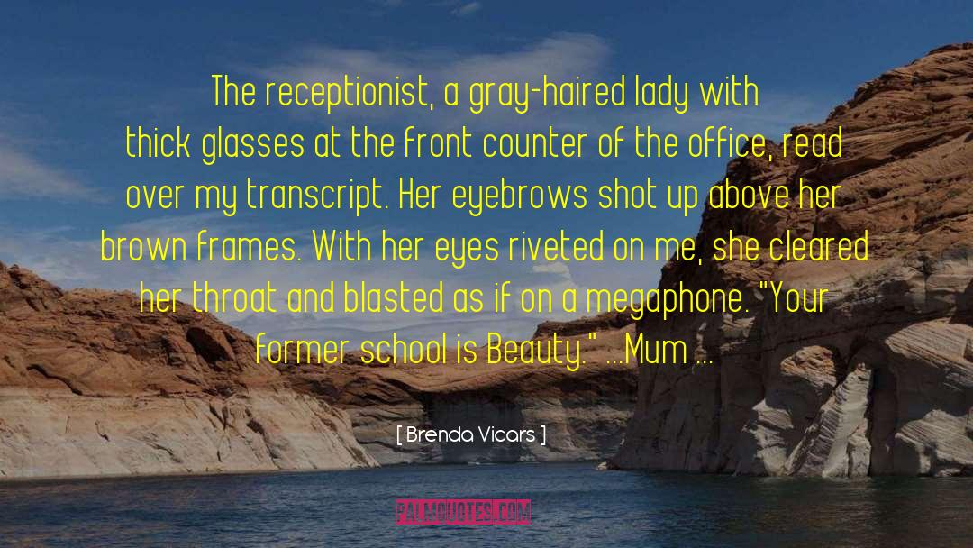 Brenda Vicars Quotes: The receptionist, a gray-haired lady