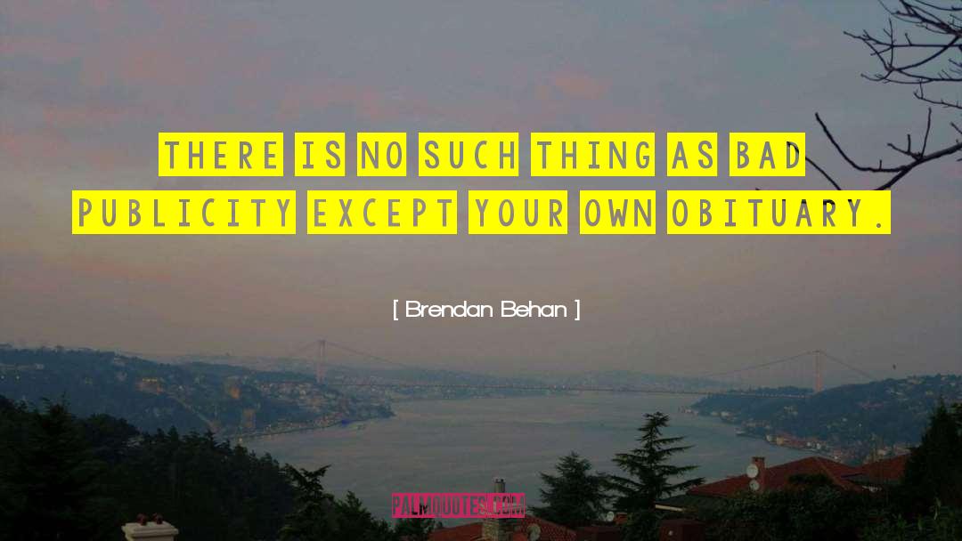 Brendan Behan Quotes: There is no such thing