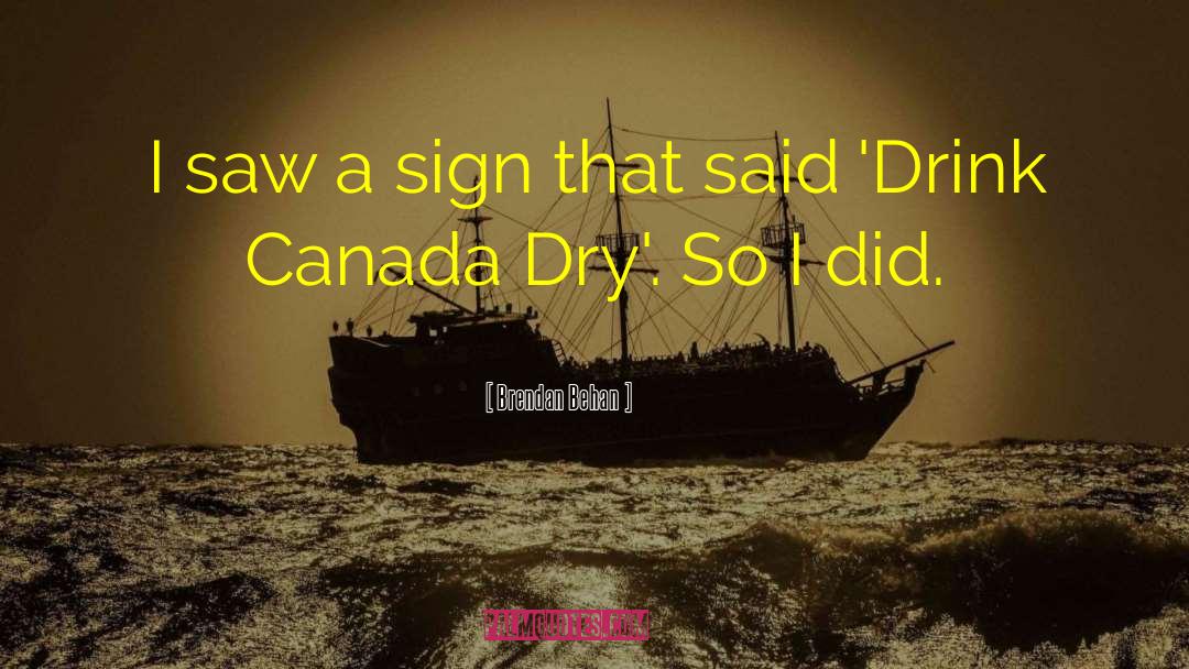 Brendan Behan Quotes: I saw a sign that