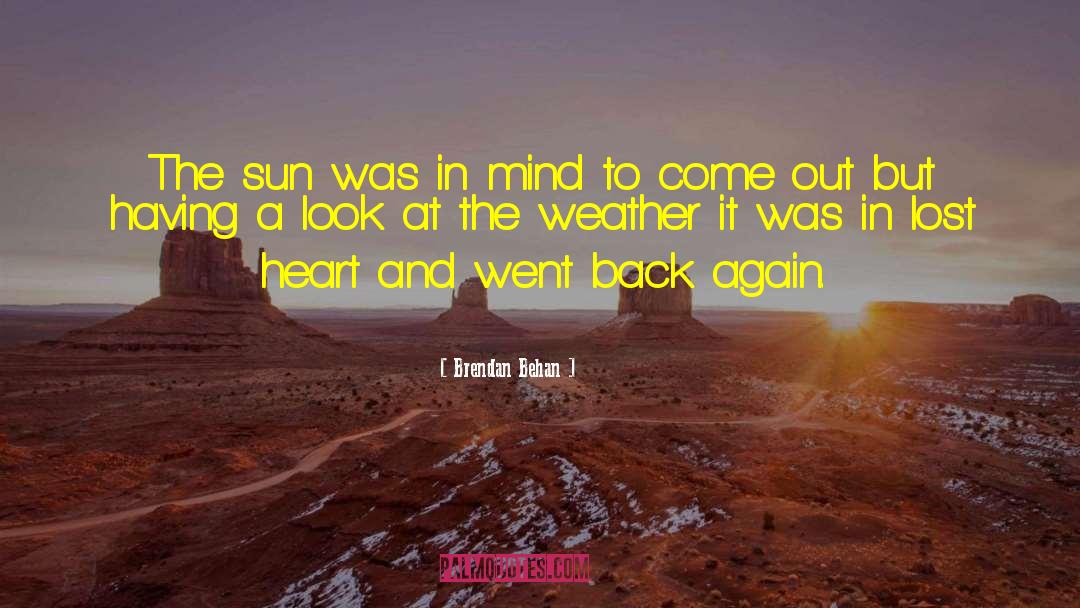 Brendan Behan Quotes: The sun was in mind