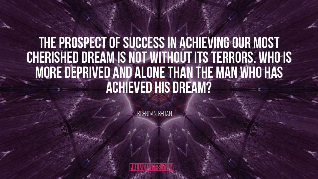 Brendan Behan Quotes: The prospect of success in