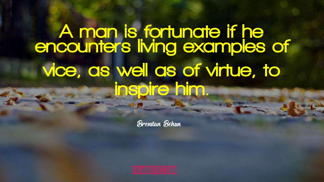 Brendan Behan Quotes: A man is fortunate if