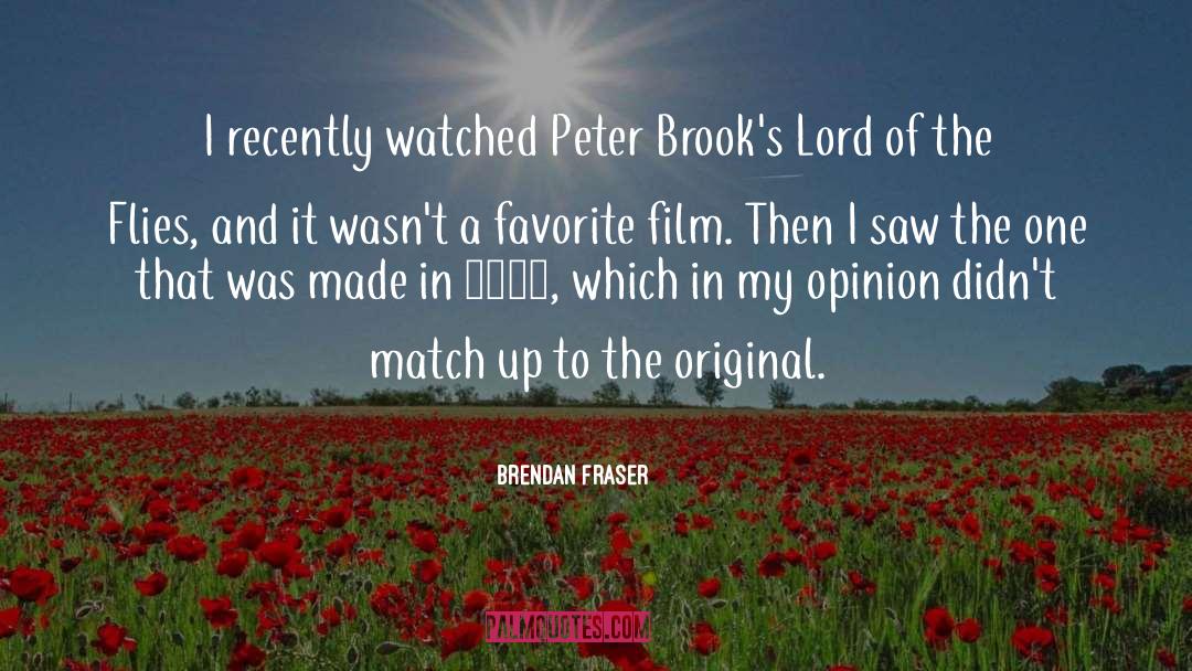 Brendan Fraser Quotes: I recently watched Peter Brook's