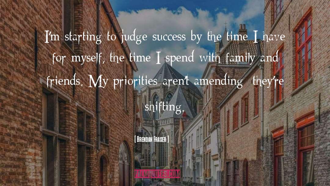 Brendan Fraser Quotes: I'm starting to judge success