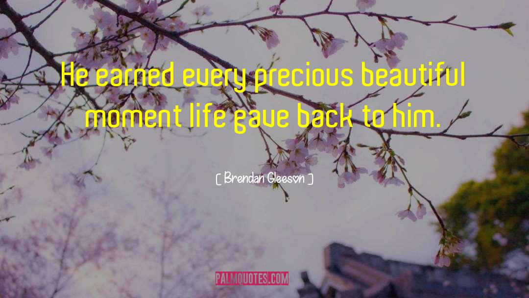 Brendan Gleeson Quotes: He earned every precious beautiful