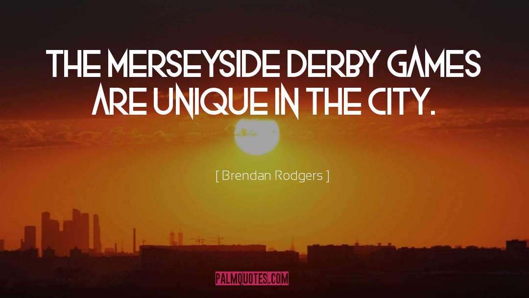 Brendan Rodgers Quotes: The Merseyside derby games are