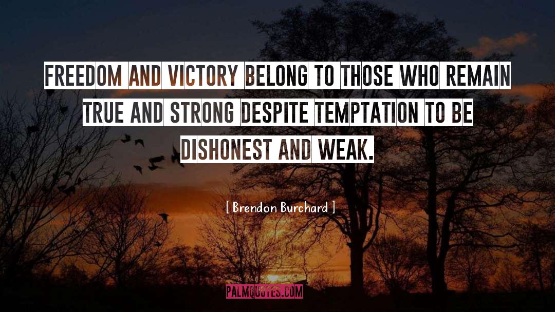 Brendon Burchard Quotes: Freedom and victory belong to