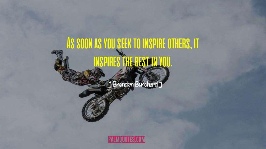 Brendon Burchard Quotes: As soon as you seek