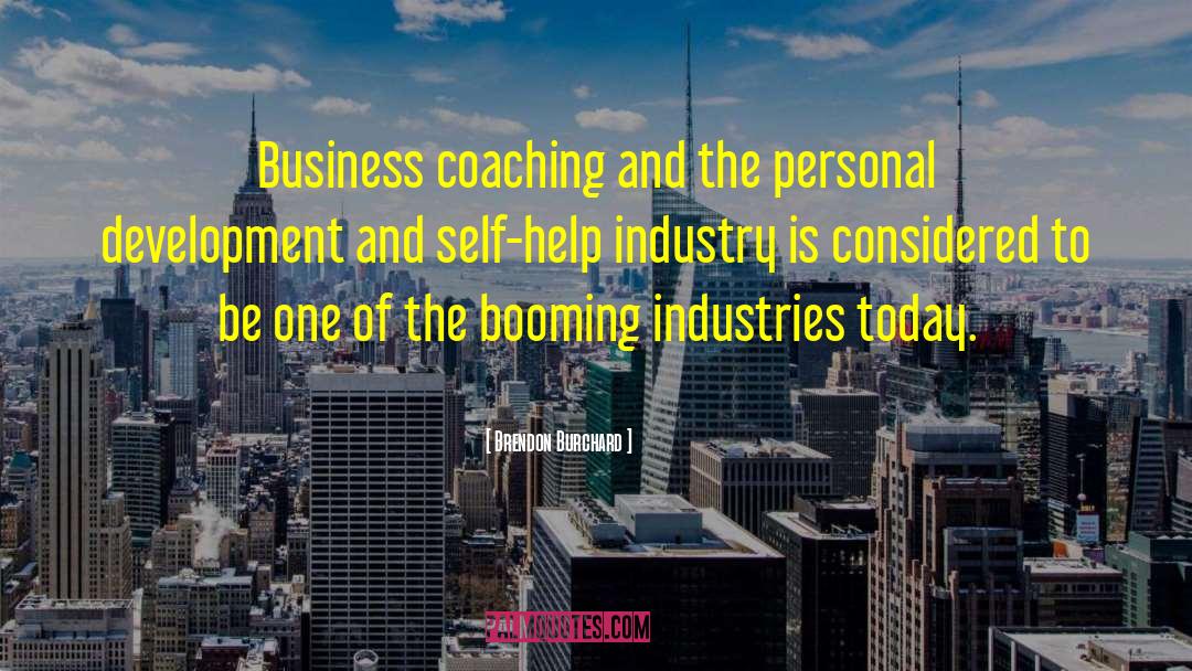Brendon Burchard Quotes: Business coaching and the personal