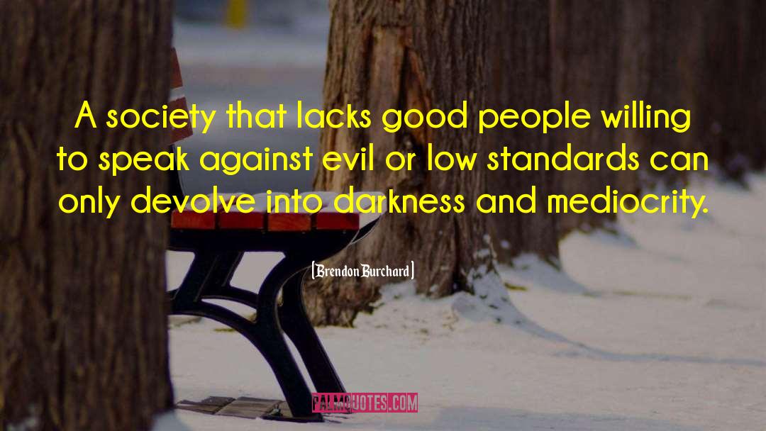 Brendon Burchard Quotes: A society that lacks good
