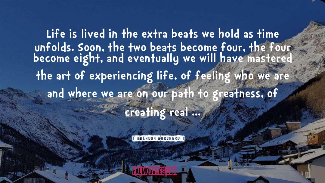 Brendon Burchard Quotes: Life is lived in the