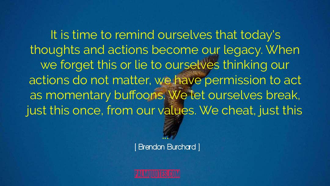 Brendon Burchard Quotes: It is time to remind