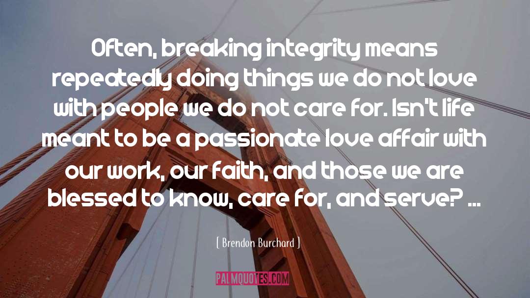 Brendon Burchard Quotes: Often, breaking integrity means repeatedly