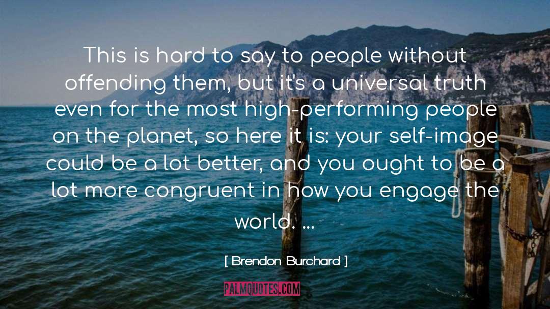 Brendon Burchard Quotes: This is hard to say