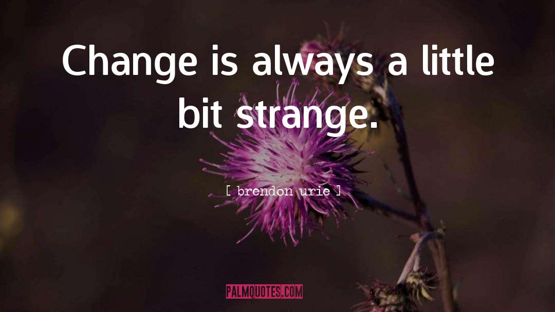 Brendon Urie Quotes: Change is always a little