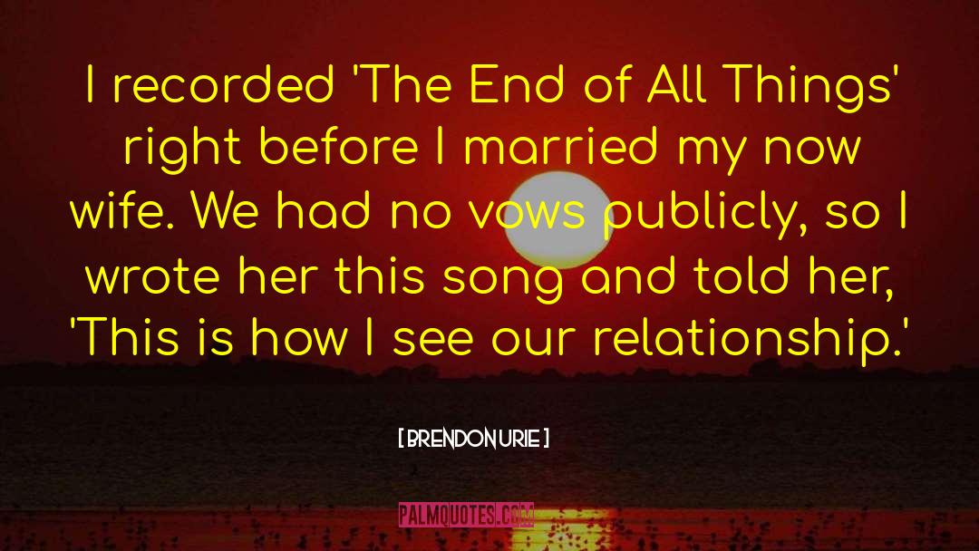 Brendon Urie Quotes: I recorded 'The End of