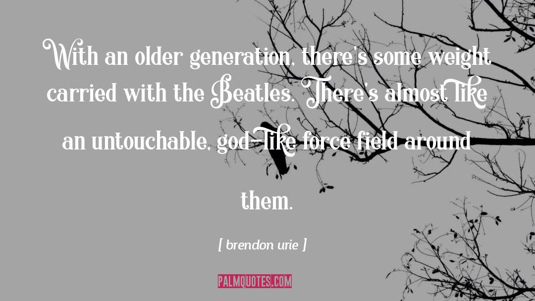 Brendon Urie Quotes: With an older generation, there's