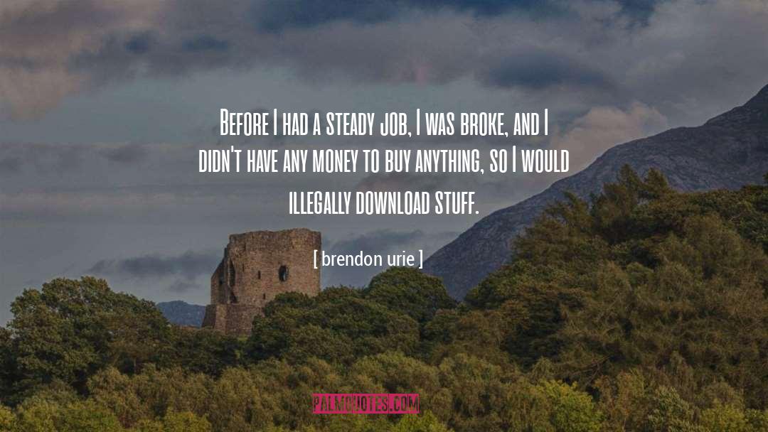 Brendon Urie Quotes: Before I had a steady