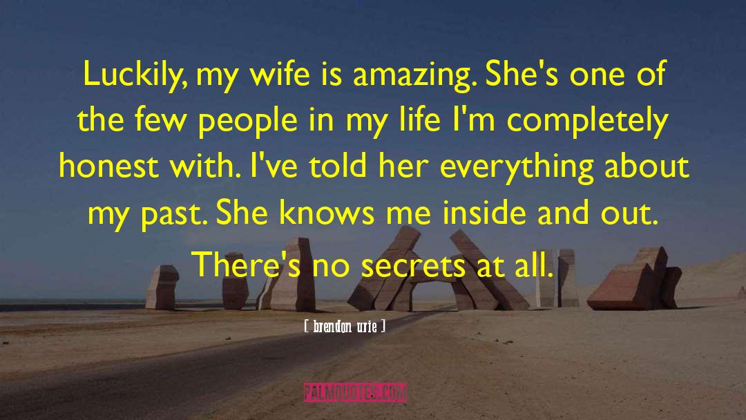 Brendon Urie Quotes: Luckily, my wife is amazing.