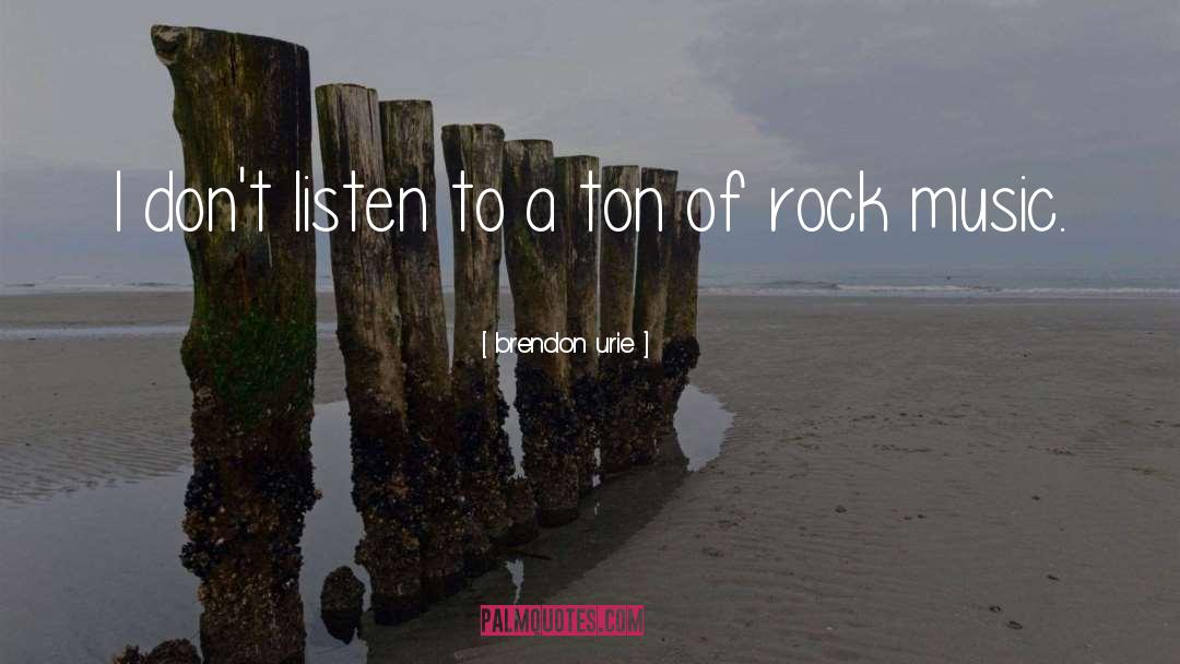 Brendon Urie Quotes: I don't listen to a