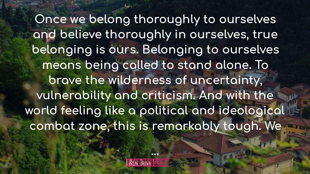 Brene Brown Quotes: Once we belong thoroughly to